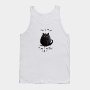 Funny cat fluff You, You Fluffin Fluff Cat lovers Tank Top